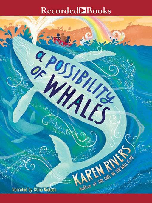Title details for A Possibility of Whales by Karen Rivers - Available
